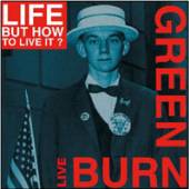 LIFE BUT HOW TO LIVE IT  - 3xVINYL BURN GREEN LIVE -LP+CD- [VINYL]