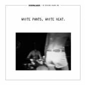  WHITE PANTS, WHITE HEAT. [VINYL] - suprshop.cz