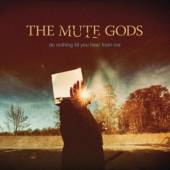 MUTE GODS  - CD DO NOTHING TILL YOU HEAR FROM ME