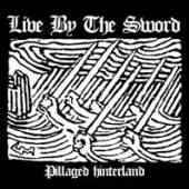 LIVE BY THE SWORD  - 7 PILLAGED HINTERLAND