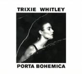 WHITLEY TRIXIE  - CD PORTA BOHEMICA