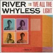 RIVER WHYLESS  - VINYL WE ALL THE LIGHT [VINYL]