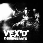 VEX'D  - CD DEGENERATE