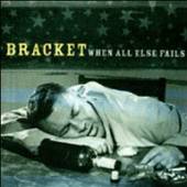 BRACKET  - VINYL WHEN ALL ELSE FAILS [VINYL]