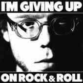  I'M GIVING UP ON ROCK & ROLL - suprshop.cz