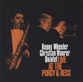 KENNY WHEELER CHRISTIAN MAURER..  - CD LIVE AT PORGY & BESS