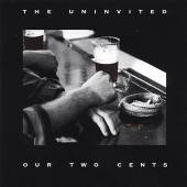 UNINVITED  - CD OUR TWO CENTS