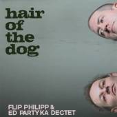 FLIP PHILIPP & ED PARTYKA  - CD HAIR OF THE DOG