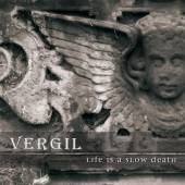 VERGIL  - CD LIFE IS A SLOW DEATH