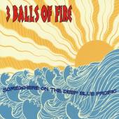 THREE BALLS OF FIRE  - CD SOMEWHERE ON THE DEEP..