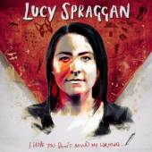 SPRAGGAN LUCY  - VINYL I HOPE YOU DON'T MIND.. [VINYL]