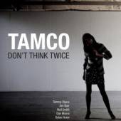 TAMCO  - CD DON'T THINK TWICE