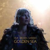 OUR BROKEN GARDEN  - CD GOLDEN SEA