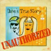 DAVE'S TRUE STORY  - CD UNAUTHORIZED