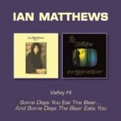 MATTHEWS IAN  - CD VALLEY HI / SOMEDAY YOU EAT THE BEAR