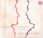 SCHIRMER RAGNA  - CD CHOPIN & SCHUMANN..