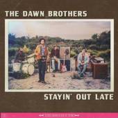 DAWN BROTHERS  - CD STAYIN' OUT LATE -DIGI-