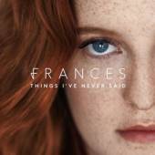 FRANCES  - VINYL THINGS I'VE NEVER SAID [VINYL]