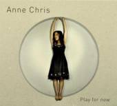 CHRIS ANNE  - CD PLAY FOR NOW