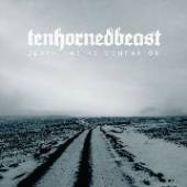 TENHORNEDBEAST  - CD DEATH HAS NO COMPANION