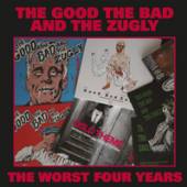 GOOD THE BAD & THE ZUGLY  - VINYL WORST FOUR YEARS [VINYL]
