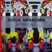 AIRAKSINEN PEKKA  - VINYL VITAMINS [VINYL]