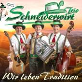 SCHNEIDERWIRT TRIO  - CD WIR LEBEN TRADITION