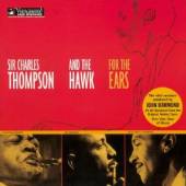 SIR CHARLES THOMPSON/THE HAWK  - CD FOR THE EARS