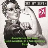 SIX BY SEVEN  - VINYL EXII [VINYL]