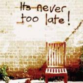  IT'S NEVER TOO LATE - suprshop.cz