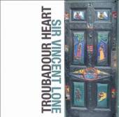 LONE SIR VINCENT  - CD TROUBADOUR HEART