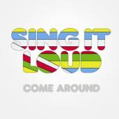 SING IT LOUD  - CD COME AROUND