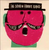 BROKEN FAMILY BAND  - CD PLEASE AND THANK YOU