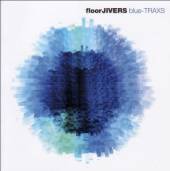 FLOORJIVERS  - CD BLUE TRAXS