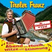 TIROLER FRANZ  - CD EIN ABEND MIT MUSIK,