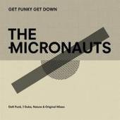 MICRONAUTS  - VINYL GET FUNKY/GET DOWN [VINYL]