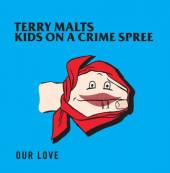 TERRY MALTS/KIDS ON A CRI  - VINYL OUR LOVE [VINYL]