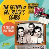 RETURN OF BILL BLACK'S CO  - CD 2 ALBUMS PLUS SINGLES