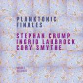 CRUMP/LAUBROCK/SMYTHE  - CD PLANKTONIC FINALES