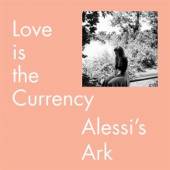 ALESSI'S ARK  - VINYL LOVE IS THE CURRENCY [VINYL]