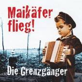 GRENZGAENGER  - CD MAIKAEFER FLIEG!