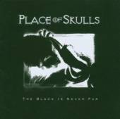 PLACE OF SKULLS  - CD BLACK IS NEVER FAR