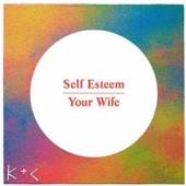 SELF ESTEEM  - VINYL YOUR WIFE [VINYL]