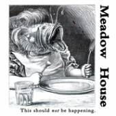 MEADOW HOUSE  - VINYL THIS SHOULD NOT BE.. [VINYL]