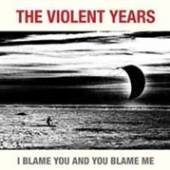 VIOLENT YEARS  - VINYL I BLAME YOU AN..