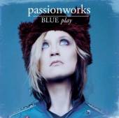 PASSIONWORKS  - CD BLUE PLAY