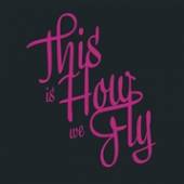 THIS IS HOW WE FLY  - VINYL FOREIGN FIELDS [VINYL]