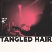 TANGLED HAIR  - VINYL WE DO WHAT WE CAN [VINYL]