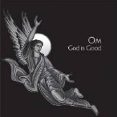 OM  - CD GOD IS GOOD