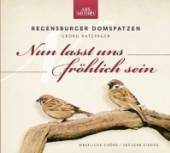 REGENSBURGER DOMSPATZEN  - CD NUN LASST UNS FROHLICH SEIN